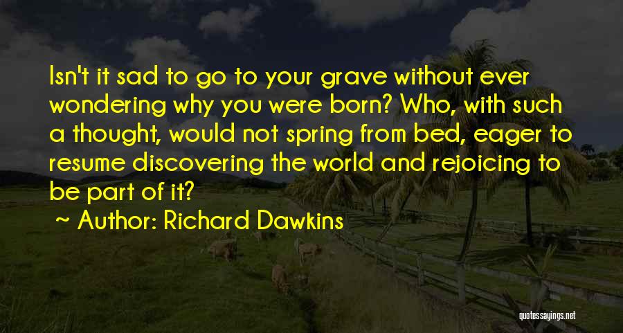 Going To Bed Sad Quotes By Richard Dawkins