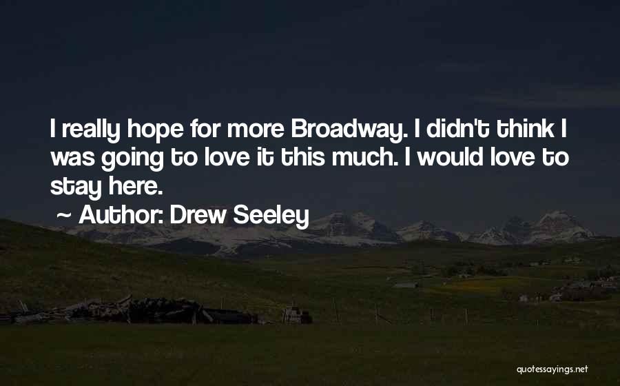 Going To Broadway Quotes By Drew Seeley