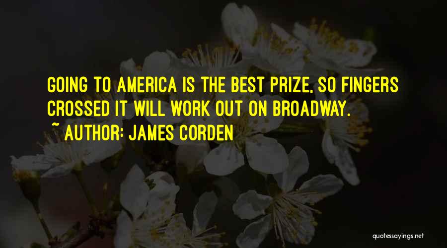 Going To Broadway Quotes By James Corden