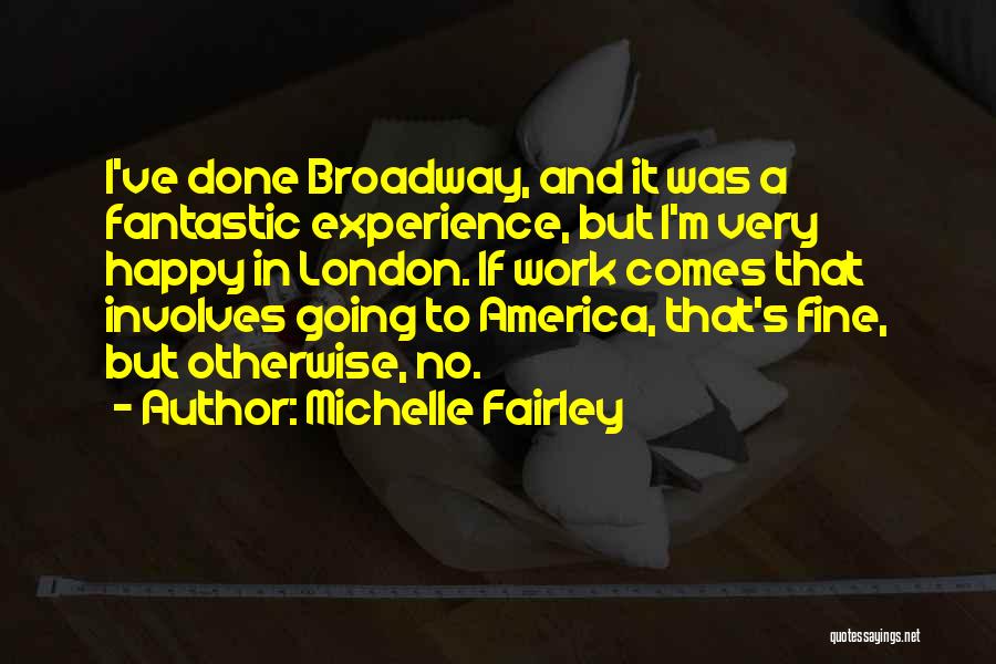 Going To Broadway Quotes By Michelle Fairley