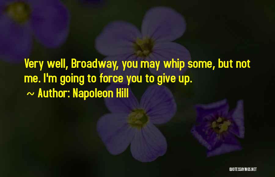 Going To Broadway Quotes By Napoleon Hill