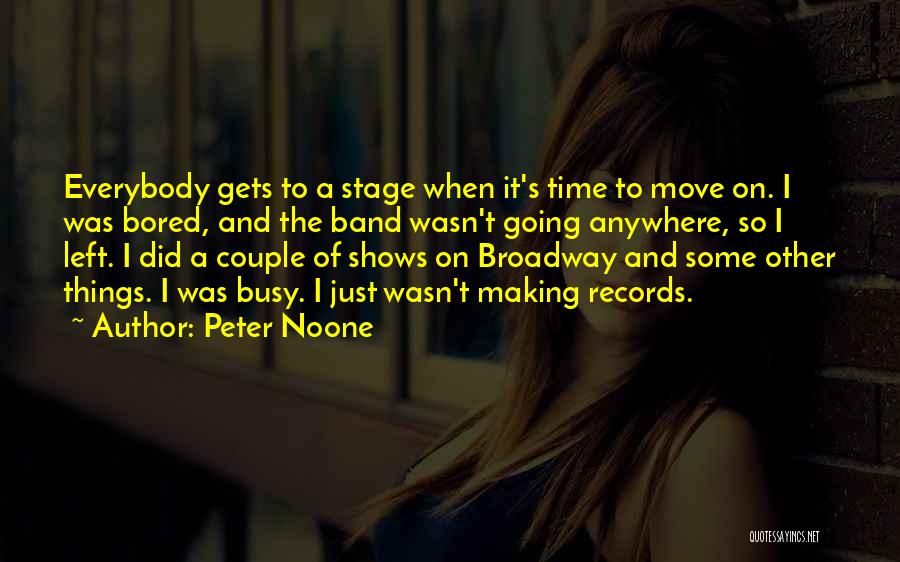 Going To Broadway Quotes By Peter Noone