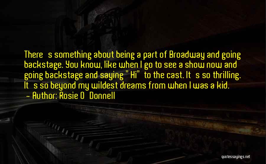 Going To Broadway Quotes By Rosie O'Donnell