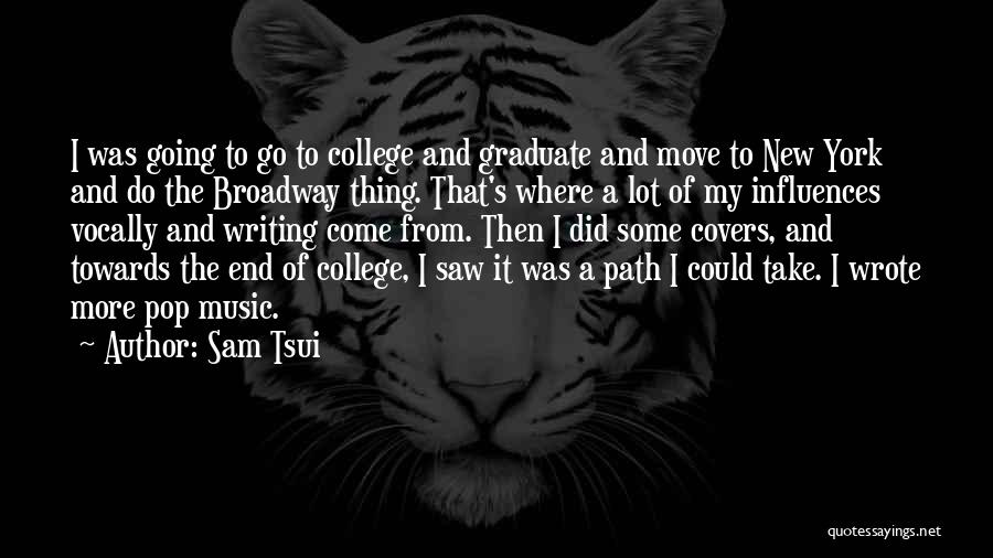 Going To Broadway Quotes By Sam Tsui