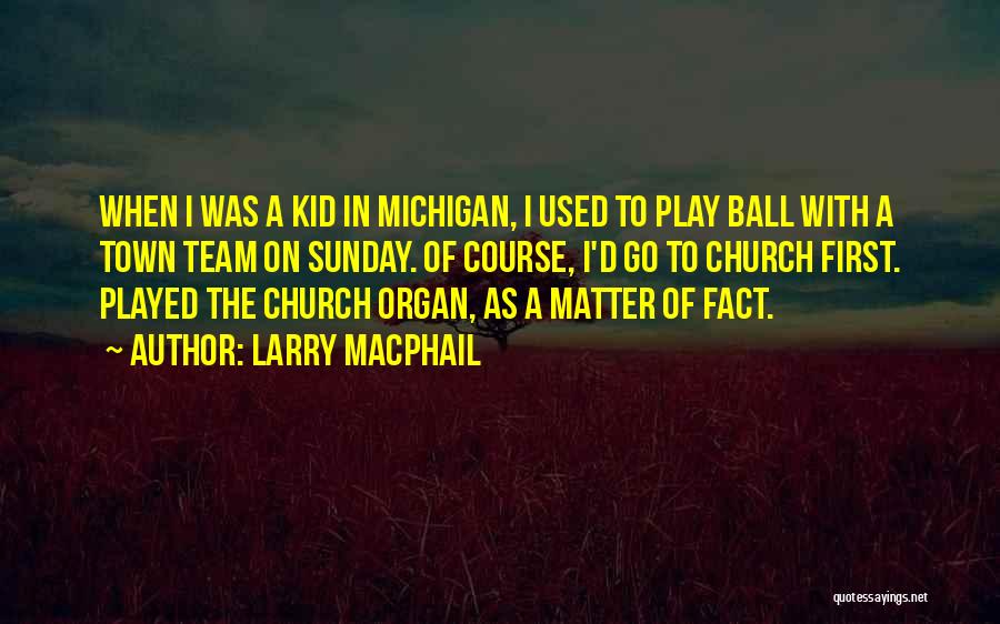 Going To Church On Sunday Quotes By Larry MacPhail