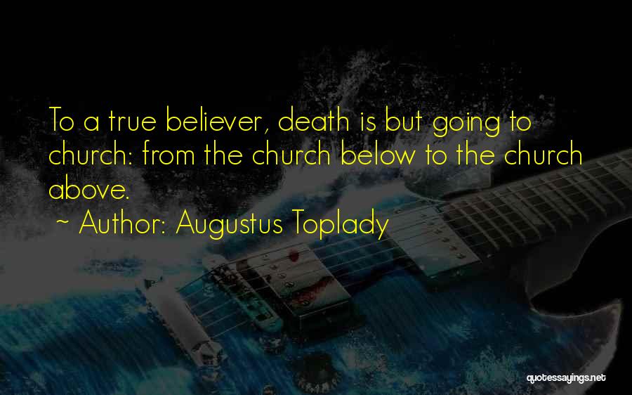 Going To Church Quotes By Augustus Toplady