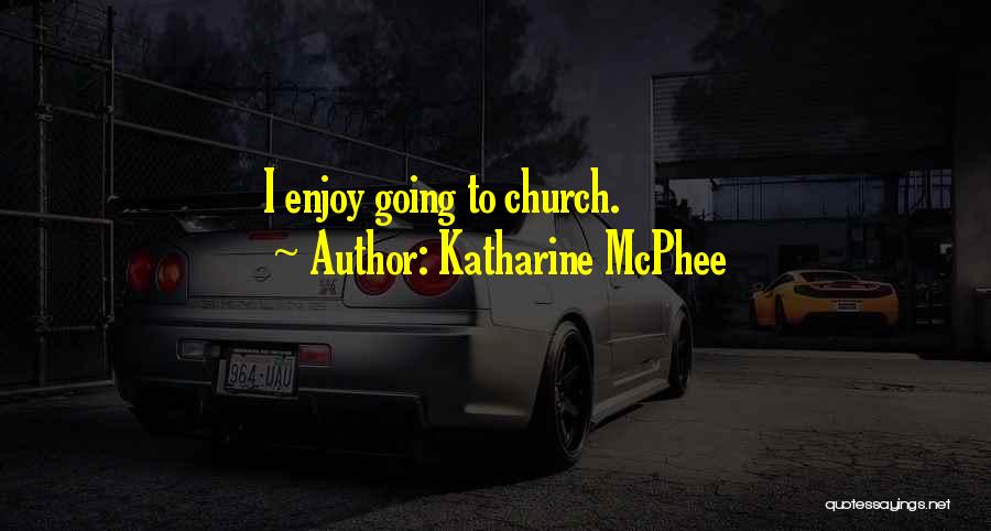 Going To Church Quotes By Katharine McPhee