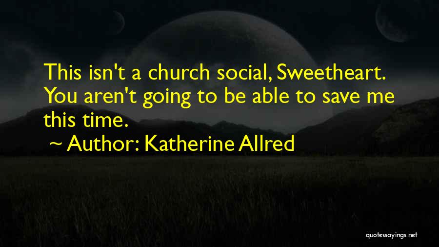 Going To Church Quotes By Katherine Allred