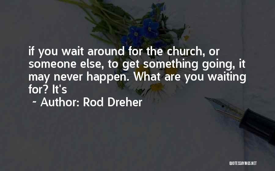 Going To Church Quotes By Rod Dreher