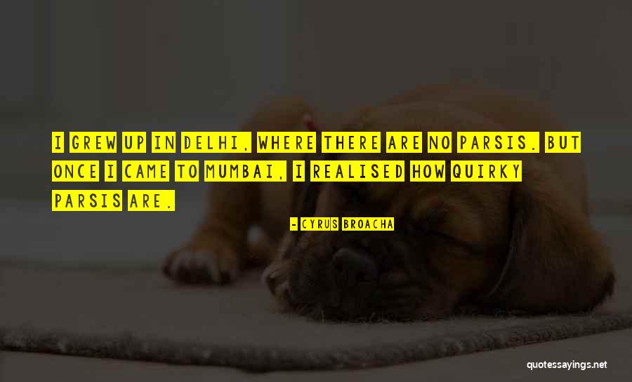 Going To Delhi Quotes By Cyrus Broacha Going To Delhi Quotes By Cyrus Broacha