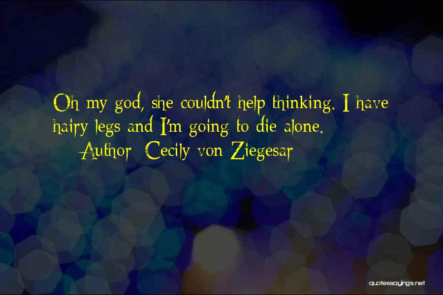 Going To Die Alone Quotes By Cecily Von Ziegesar