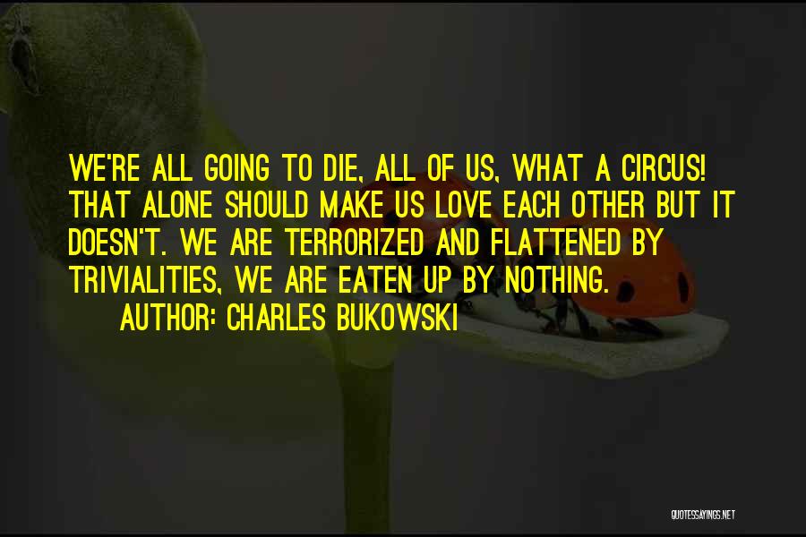 Going To Die Alone Quotes By Charles Bukowski