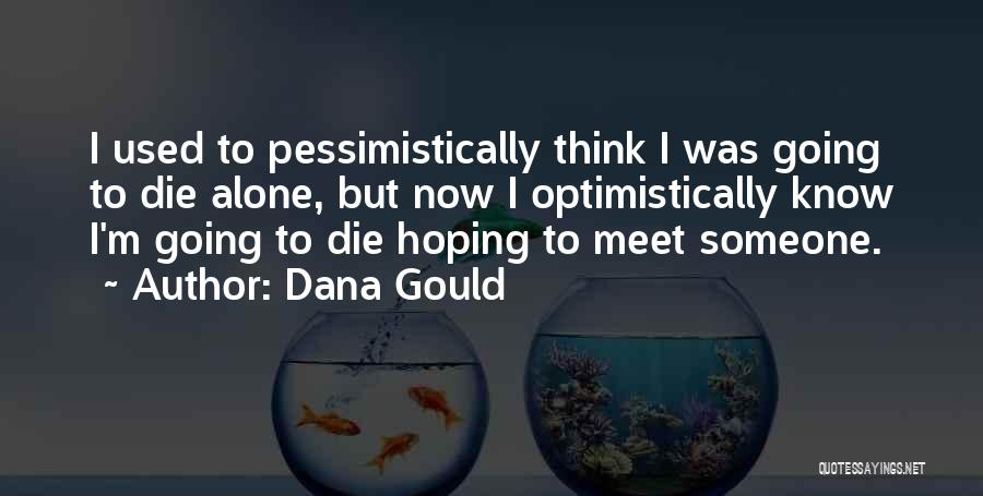 Going To Die Alone Quotes By Dana Gould