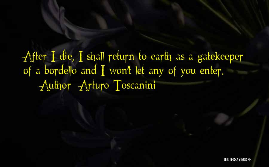 Going To Die Funny Quotes By Arturo Toscanini