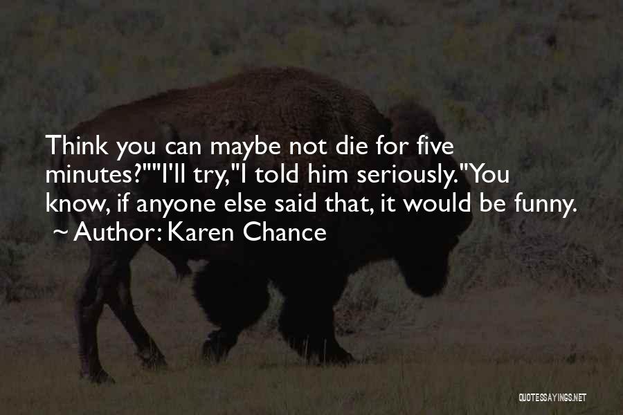 Going To Die Funny Quotes By Karen Chance