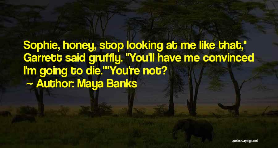 Going To Die Funny Quotes By Maya Banks