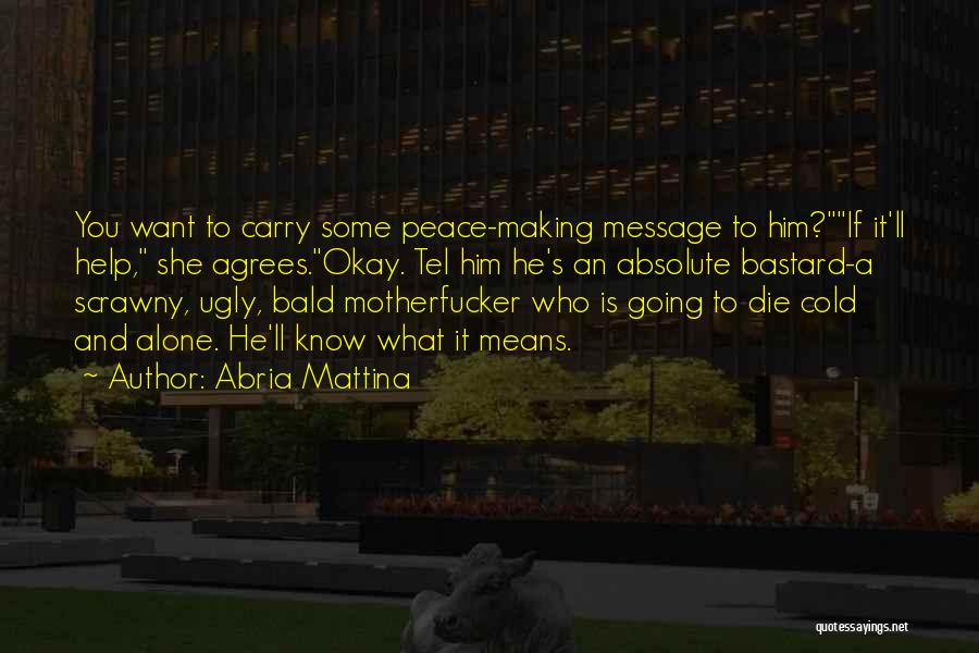 Going To Die Quotes By Abria Mattina
