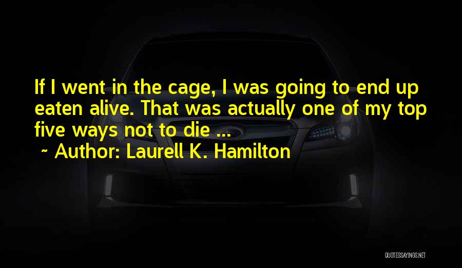 Going To Die Quotes By Laurell K. Hamilton