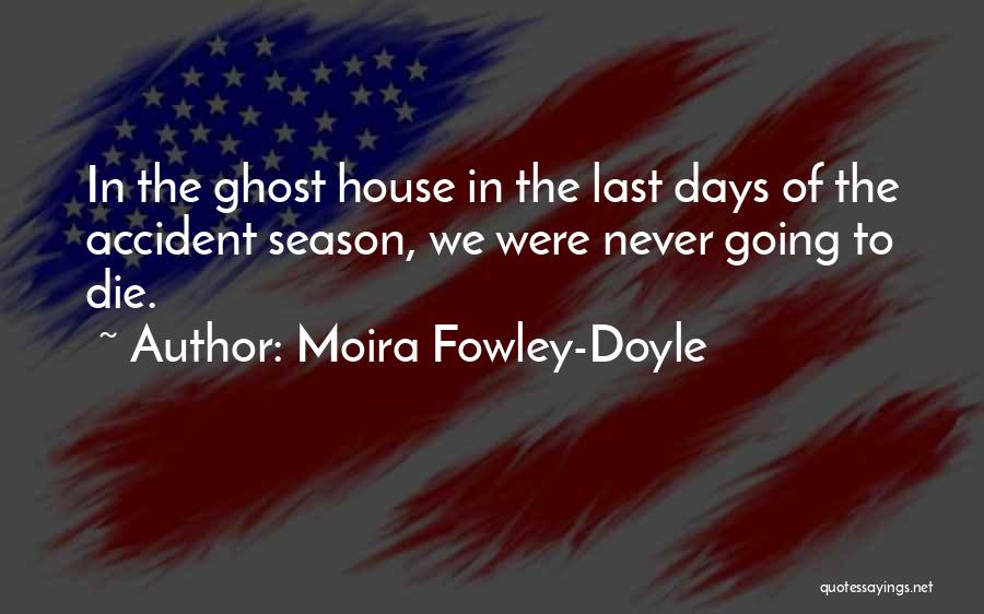 Going To Die Quotes By Moira Fowley-Doyle