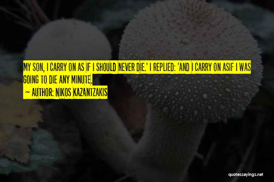 Going To Die Quotes By Nikos Kazantzakis