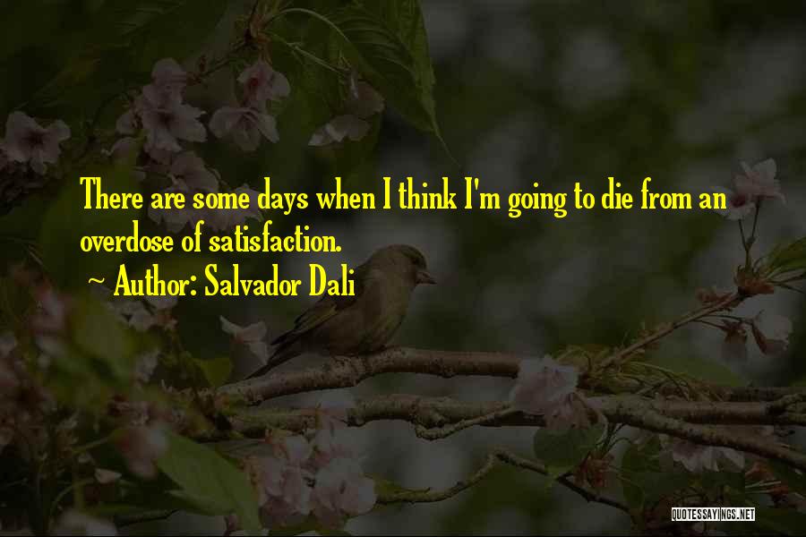 Going To Die Quotes By Salvador Dali