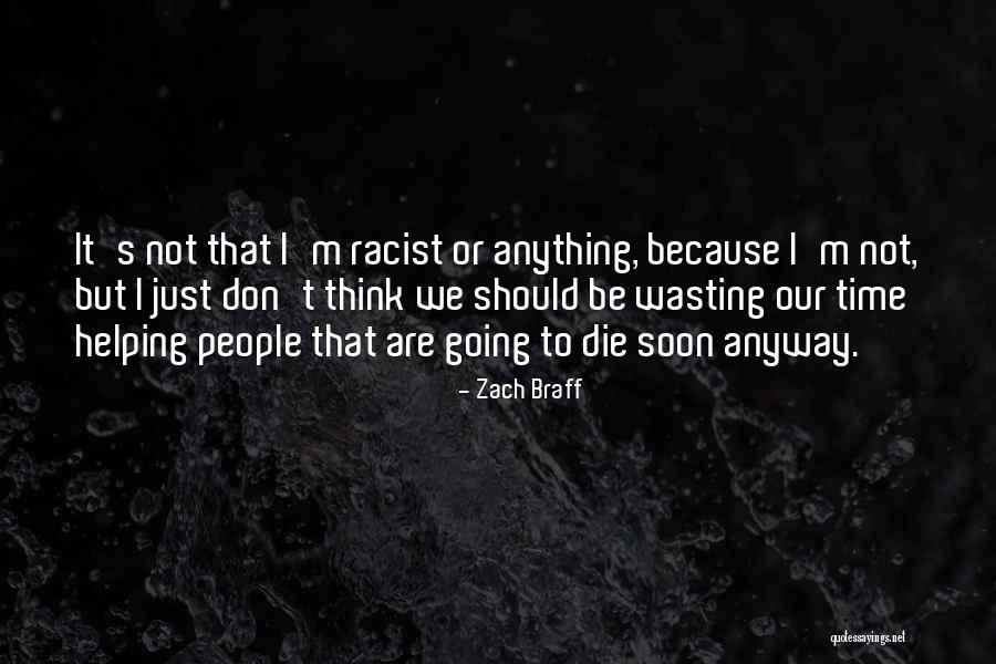 Going To Die Soon Quotes By Zach Braff Going To Die Soon Quotes By Zach Braff
