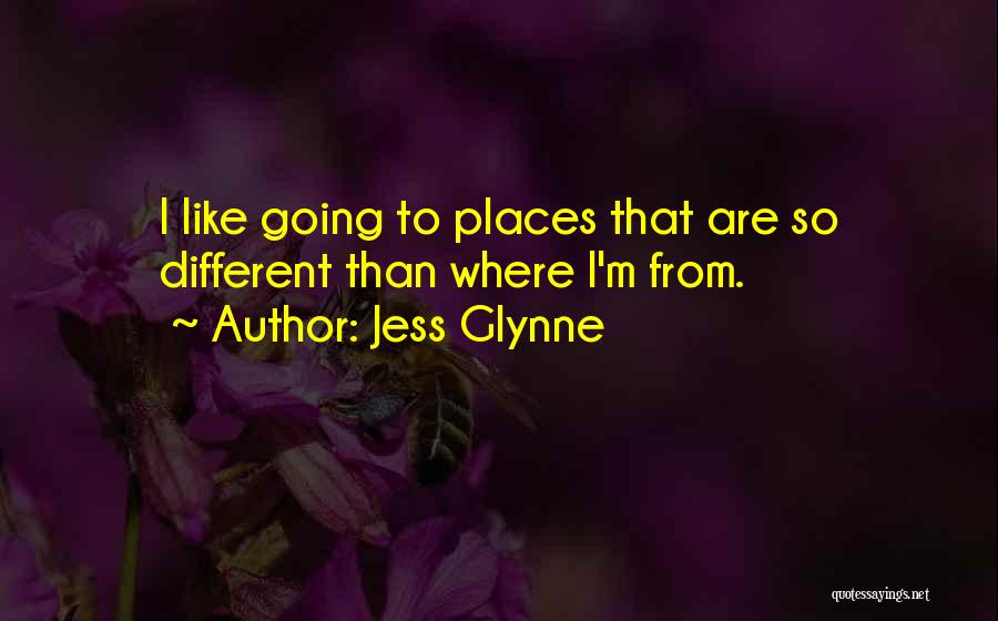 Going To Different Places Quotes By Jess Glynne