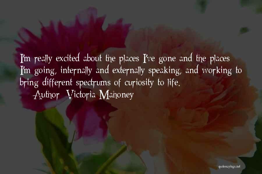 Going To Different Places Quotes By Victoria Mahoney