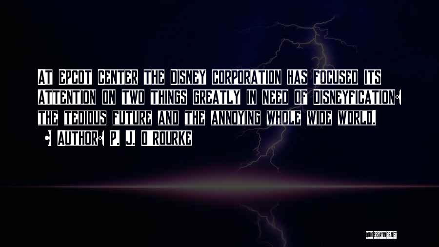 Going To Disney World Quotes By P. J. O'Rourke