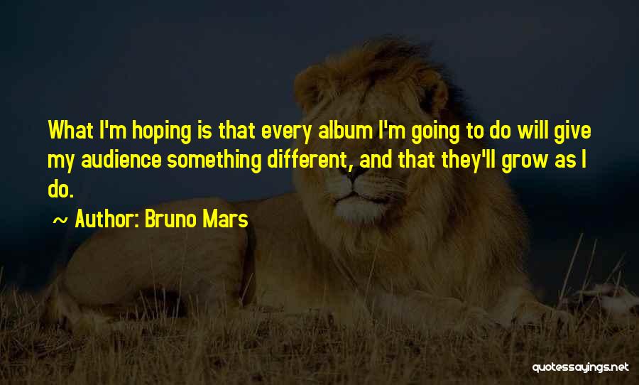 Going To Do Something Quotes By Bruno Mars