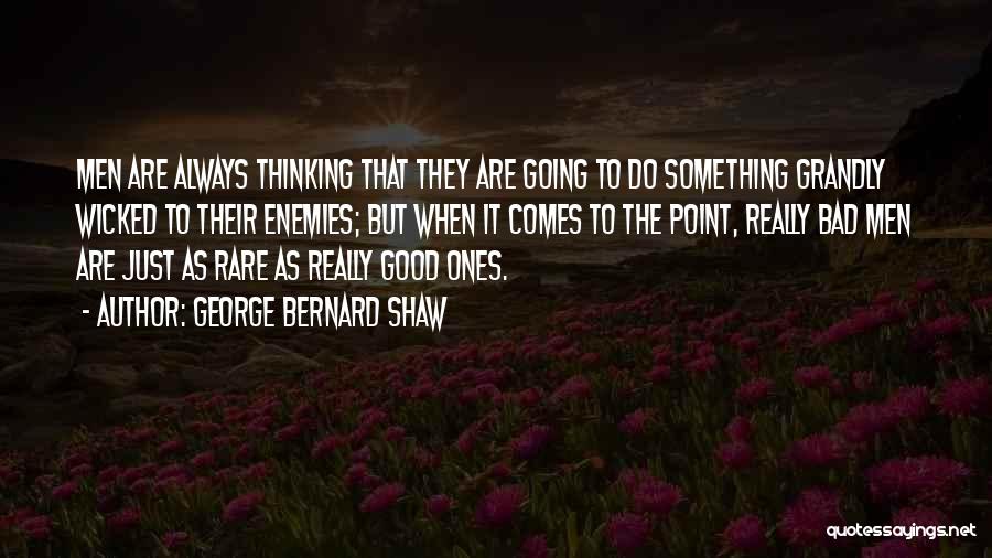 Going To Do Something Quotes By George Bernard Shaw