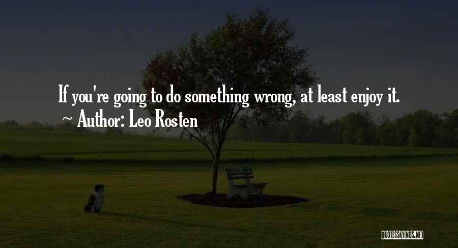 Going To Do Something Quotes By Leo Rosten