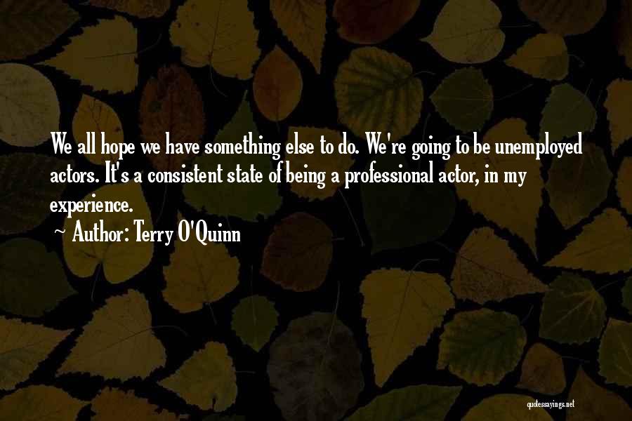 Going To Do Something Quotes By Terry O'Quinn