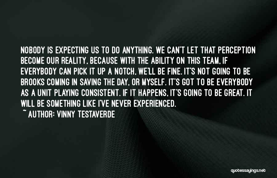 Going To Do Something Quotes By Vinny Testaverde