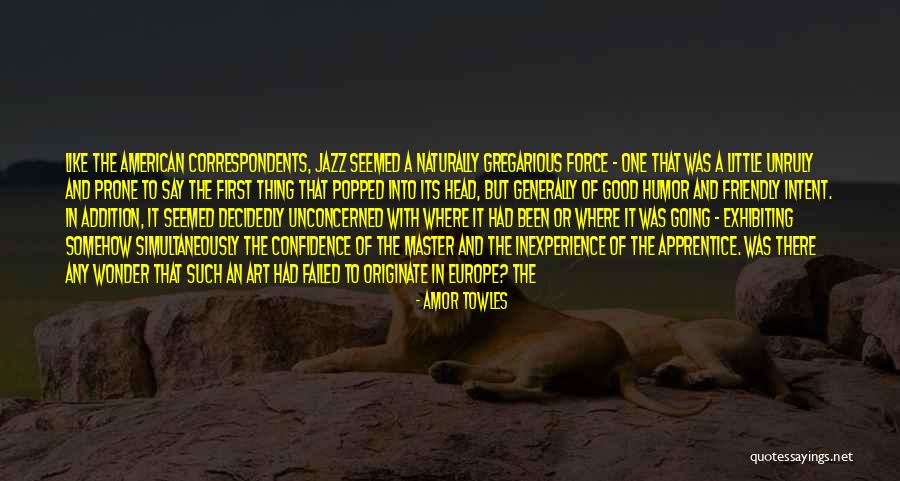 Going To Europe Quotes By Amor Towles Going To Europe Quotes By Amor Towles