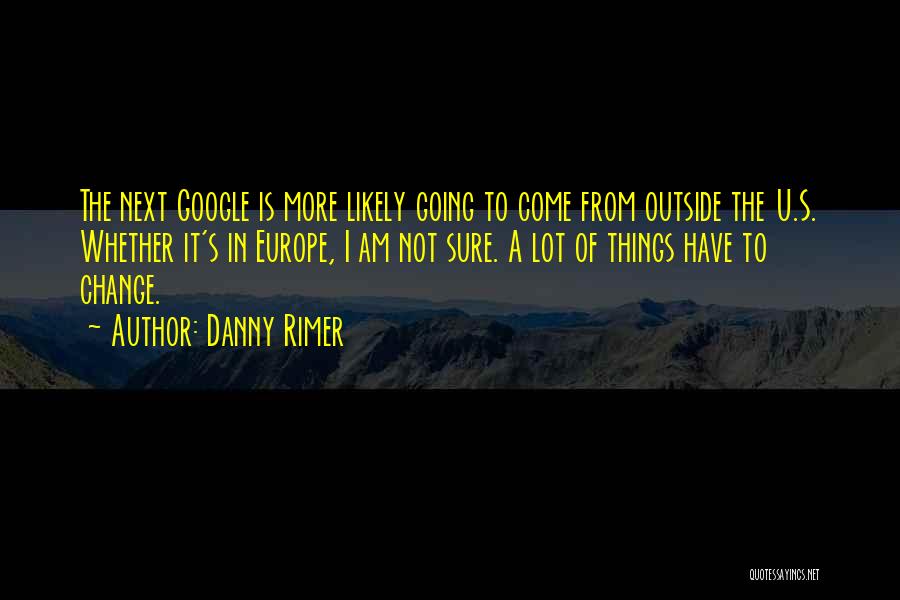 Going To Europe Quotes By Danny Rimer