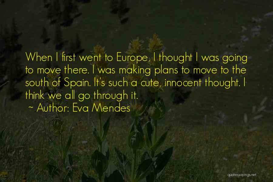 Going To Europe Quotes By Eva Mendes