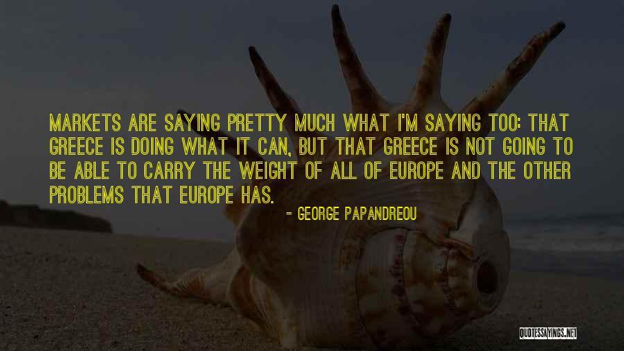 Going To Europe Quotes By George Papandreou