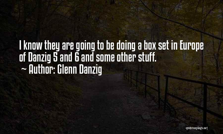 Going To Europe Quotes By Glenn Danzig