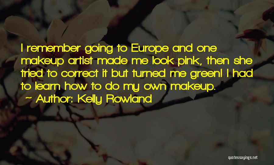 Going To Europe Quotes By Kelly Rowland