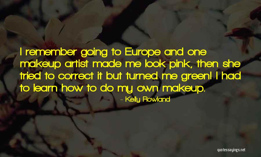 Going To Europe Quotes By Kelly Rowland