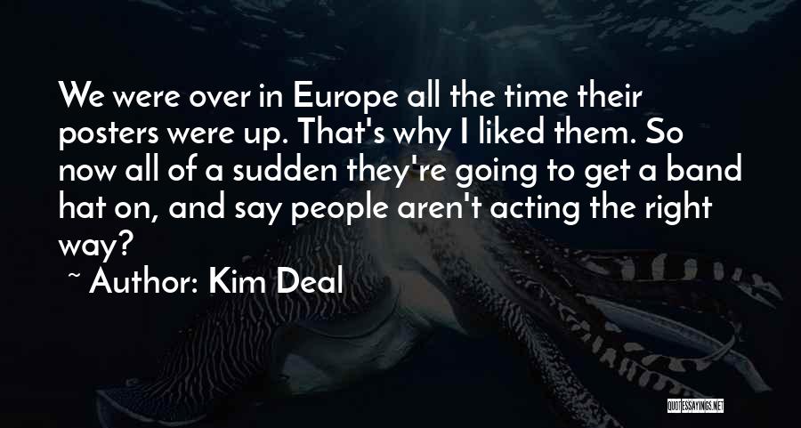 Going To Europe Quotes By Kim Deal