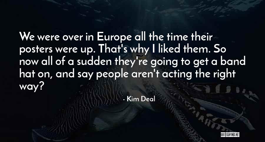 Going To Europe Quotes By Kim Deal Going To Europe Quotes By Kim Deal