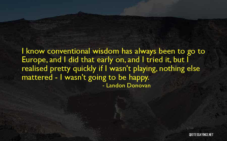 Going To Europe Quotes By Landon Donovan