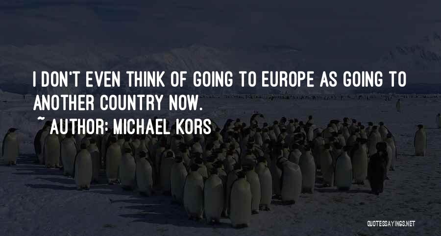 Going To Europe Quotes By Michael Kors