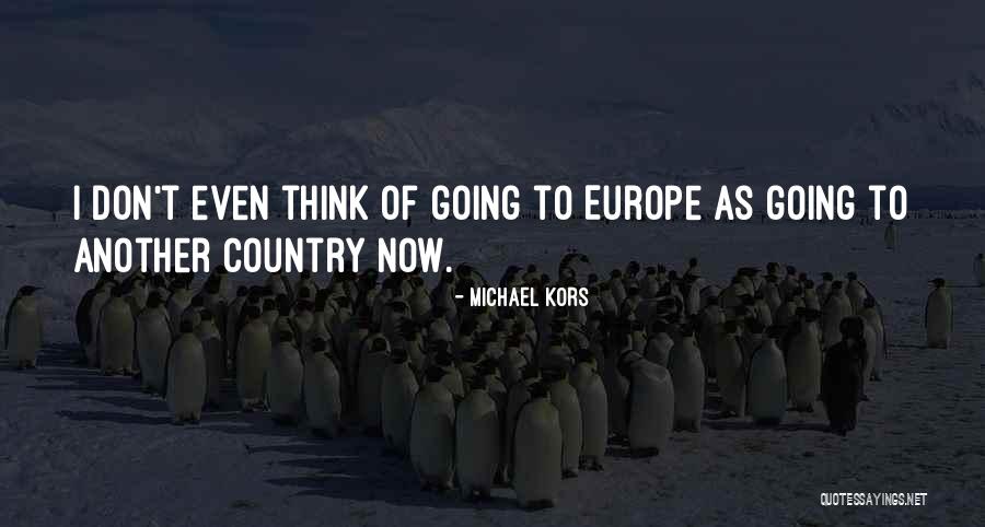 Going To Europe Quotes By Michael Kors