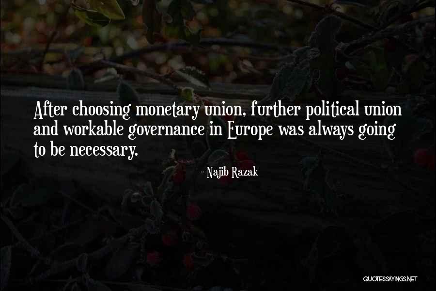 Going To Europe Quotes By Najib Razak Going To Europe Quotes By Najib Razak