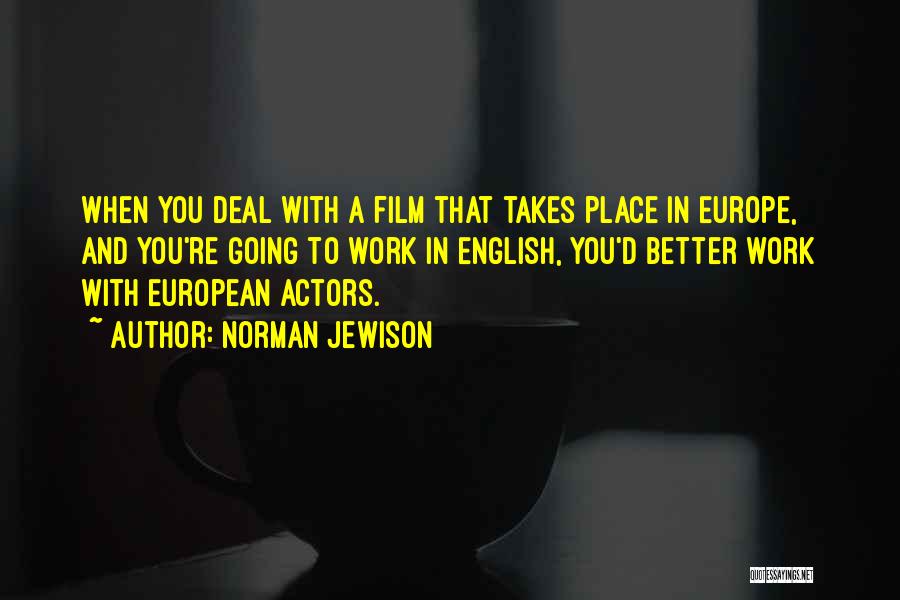 Going To Europe Quotes By Norman Jewison