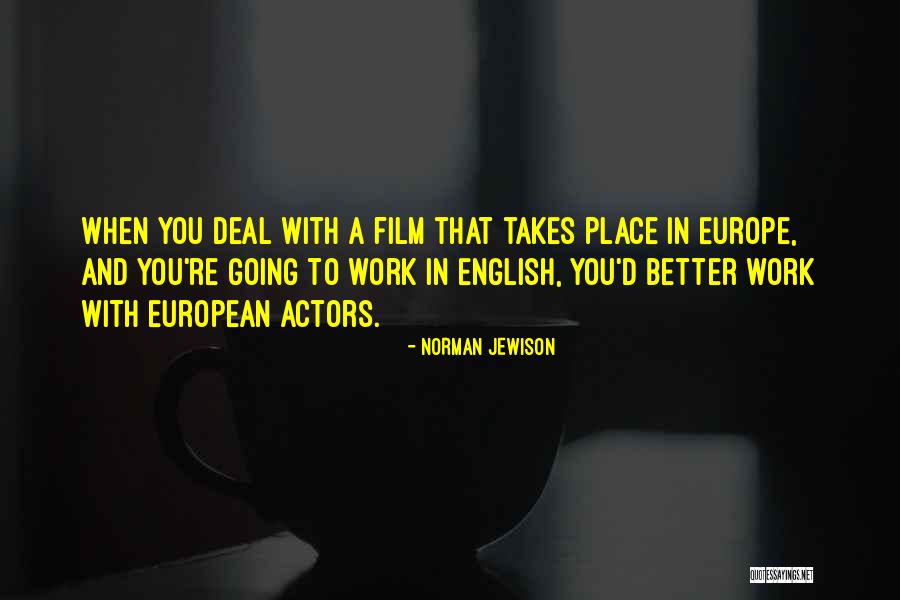 Going To Europe Quotes By Norman Jewison Going To Europe Quotes By Norman Jewison