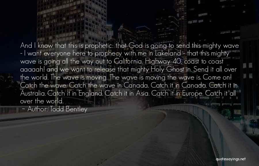Going To Europe Quotes By Todd Bentley